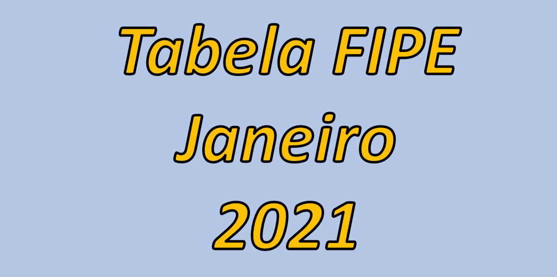 Tabela FIPE Janeiro 2021 - Atualizada com novidades